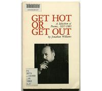Get Hot or Get Out: A Selection of Poems, 1957-81: 1 (Poets now)