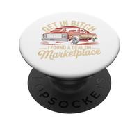 Get in Bitch I Found A Deal On Marketplace Shirt Retro Funny PopSockets Adhesive PopGrip