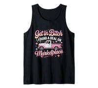 Get in Bitch I Found A Deal On Marketplace Shirt Retro Funny Tank Top