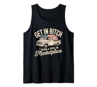 Get in Bitch I Found A Deal On Marketplace Shirt Retro Funny Tank Top