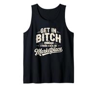 Get in Bitch I Found A Deal On Marketplace Shirt Retro Funny Tank Top