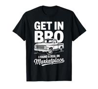 Get in Bro I Found A Deal On Marketplace Truck T-Shirt