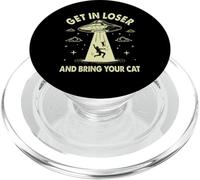 Get In Loser And Bring Your Cat Funny UFO Alien Humor Slogan PopSockets PopGrip for MagSafe