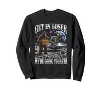 Get In Loser Earth We're Going To Earth Bigfoot Alien Meme Sweatshirt