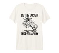 Get in Loser Lets Get Rid of The Patriarchy Women Driving Premium T-Shirt