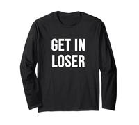 Get in Loser Long Sleeve T-Shirt
