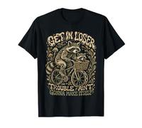 Get in Loser Trouble Ain' Gonna Make Itself Raccoon Bike T-Shirt