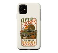 Get In Loser We Have Books To Read Bookworm Librarian Case for iPhone 11