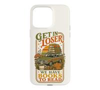Get In Loser We Have Books To Read Bookworm Librarian Case for iPhone 15 Pro Max