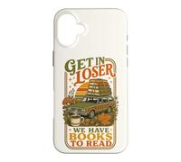 Get In Loser We Have Books To Read Bookworm Librarian Case for iPhone 16 Plus