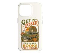 Get In Loser We Have Books To Read Bookworm Librarian Case for iPhone 16 Pro