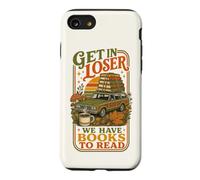 Get In Loser We Have Books To Read Bookworm Librarian Case for iPhone SE (2020) / 7/8