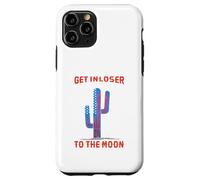 Get In Loser We`re Going To The Moon Case for iPhone 11 Pro
