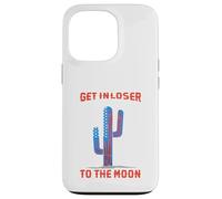 Get In Loser We`re Going To The Moon Case for iPhone 13 Pro