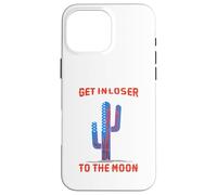 Get In Loser We`re Going To The Moon Case for iPhone 16 Pro Max