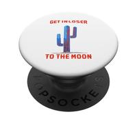 Get In Loser We`re Going To The Moon PopSockets Adhesive PopGrip