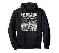 Get In Loser We're Crossing The Delaware 250 Years America Pullover Hoodie