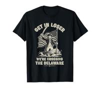 Get in Loser We're Crossing The Delaware 250th 4th July Fun T-Shirt