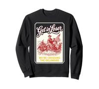 Get in Loser We're Crossing The Delaware 250th Anniversary Sweatshirt