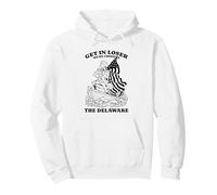 Get In Loser We're Crossing The Delaware Funny Pullover Hoodie