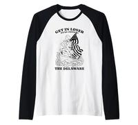 Get in Loser We're Crossing The Delaware Funny Raglan Baseball Tee