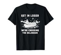Get in Loser We're Crossing The Delaware Funny T-Shirt