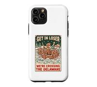 Get In Loser We're Crossing The Delaware George Washington Case for iPhone 11 Pro
