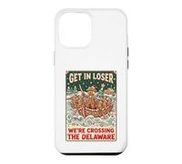 Get In Loser We're Crossing The Delaware George Washington Case for iPhone 12 Pro Max