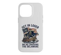 Get In Loser We're Crossing The Delaware George Washington Case for iPhone 14 Pro Max