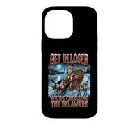 Get In Loser We're Crossing The Delaware George Washington Case for iPhone 14 Pro Max