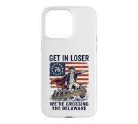 Get In Loser We're Crossing The Delaware George Washington Case for iPhone 15 Pro Max