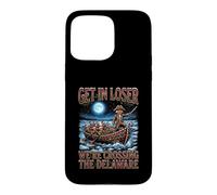 Get In Loser We're Crossing The Delaware George Washington Case for iPhone 15 Pro Max
