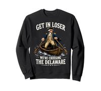 Get In Loser We're Crossing The Delaware Washington 250th Sweatshirt