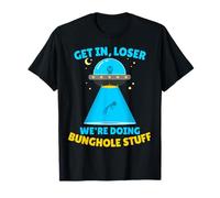 Get in, Loser We're Doing Bunghole Stuff Funny Alien T-Shirt