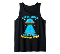 Get in, Loser We're Doing Bunghole Stuff Funny Alien Tank Top
