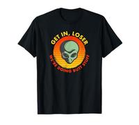 Get in loser we're doing butt stuff alien abduction ufo T-Shirt