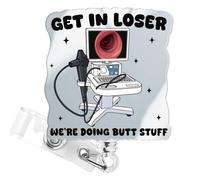 Get in Loser We're Doing Butt Stuff, Funny Colon Organ Retractable Name Badge Holder with ID Clip for Nurses Endoscopy Surgery Internal Medicine Healthcare Professionals