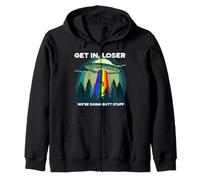 Get In Loser Were Doing Butt Stuff LGBTQ ufo Zip Hoodie