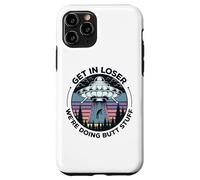 Get In Loser We're Doing Butt Stuff UFO Alien Abduction Case for iPhone 11 Pro