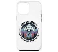 Get In Loser We're Doing Butt Stuff UFO Alien Abduction Case for iPhone 12 Pro Max