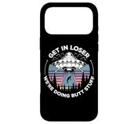 Get In Loser We're Doing Butt Stuff UFO Alien Abduction Case for iPhone 17 Pro Max