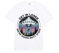 Get in Loser We're Doing Butt Stuff UFO Alien Abduction Comfort Colors Adult Heavyweight T-Shirt