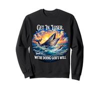 Get in Loser We're Doing God's Will Funny Christian Saying Sweatshirt