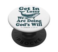 Get in Loser We're Doing God's Will | Jonah & The Whale 1:17 PopSockets Adhesive PopGrip