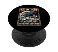 Get In Loser We're Doing God's Will Jonah Whale Funny PopSockets Adhesive PopGrip