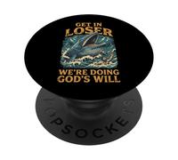 Get In Loser We're Doing God's Will PopSockets Adhesive PopGrip