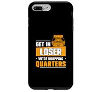 Get In Loser We're Dropping Quarters Funny Coin Pusher Lover Case for iPhone 7 Plus/8 Plus
