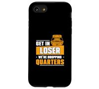 Get In Loser We're Dropping Quarters Funny Coin Pusher Lover Case for iPhone SE (2020) / 7 / 8