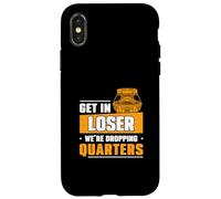 Get In Loser We're Dropping Quarters Funny Coin Pusher Lover Case for iPhone X/XS