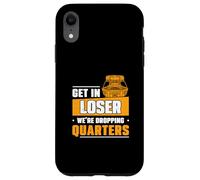 Get In Loser We're Dropping Quarters Funny Coin Pusher Lover Case for iPhone XR